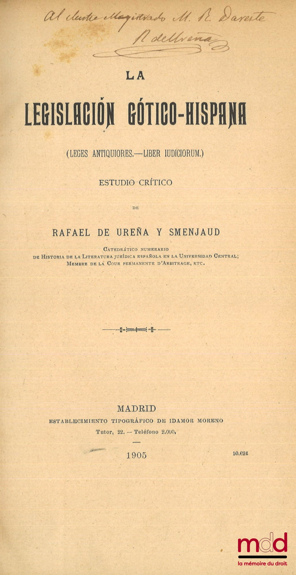 UREÑA Y SMENJAUD (Rafael de) – LA LEGISLACIÓN GÓTICO-HISPANA (Leges antiquiores. - Liber iudiciorum.), Estudio crítico