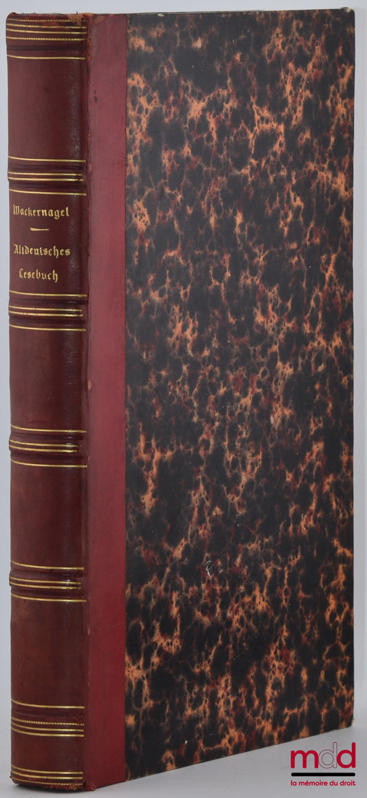 Wackernagel (Wilhem) – Deutsches lesebuch, Erster theil. Poesie und Prosa vom IV. bis zum XV. Jahrhundert. Zweyte ausgabe ; ALTDEUTSCHES LESEBUCH, Zweyte vermehrte und verbesserte ausgabe. Mit einem wörterbuche.