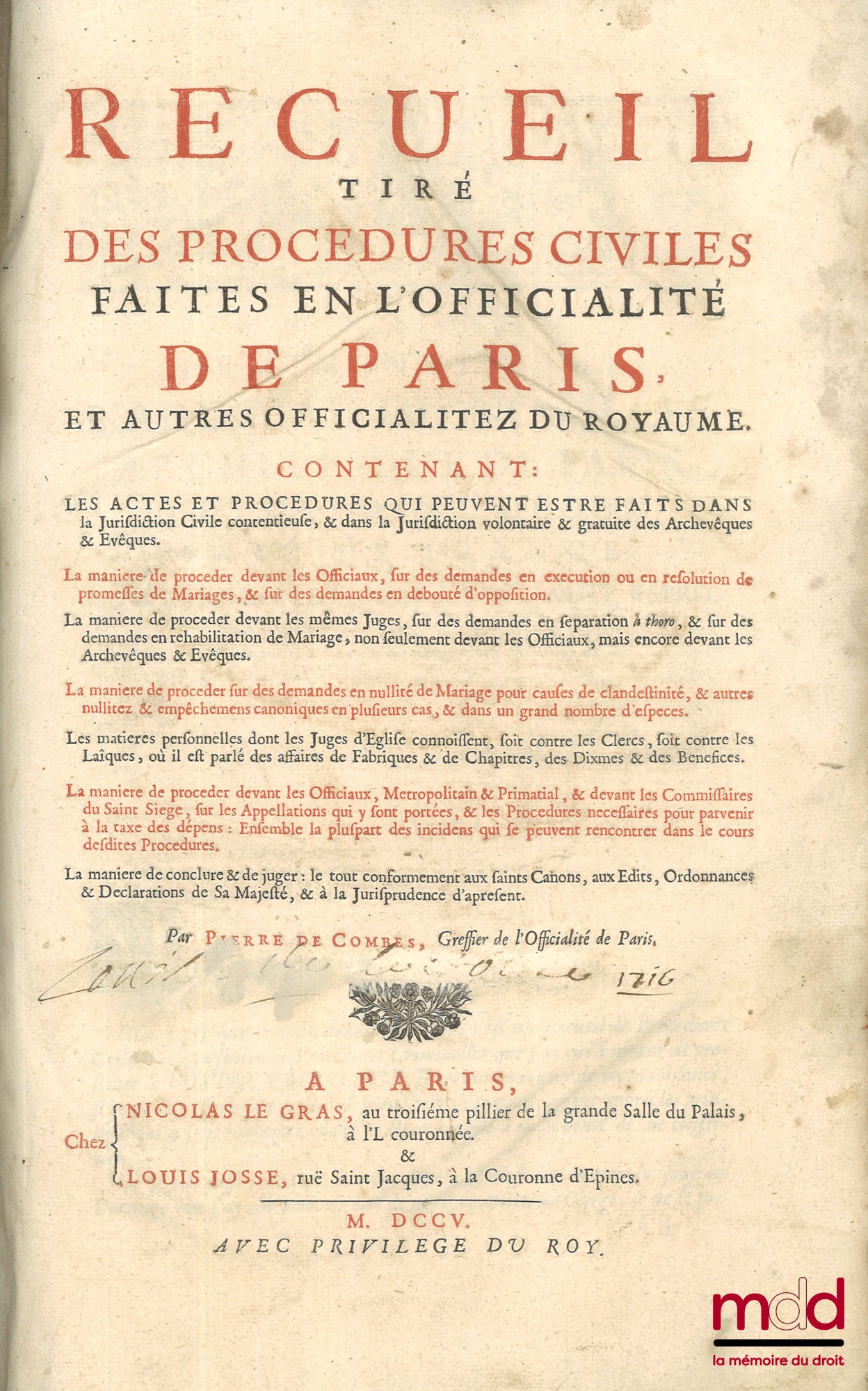 COMBES (Pierre de) – RECUEIL TIRÉ DES PROCÉDURES CIVILES FAITES EN L’OFFICIALITÉ DE PARIS ET AUTRES OFFICIALITEZ DU ROYAUME. Contenant Les Actes et Procédures qui peuvent estre faits dans la Juridiction Civile contentieuse & dans la Juridiction volontaire