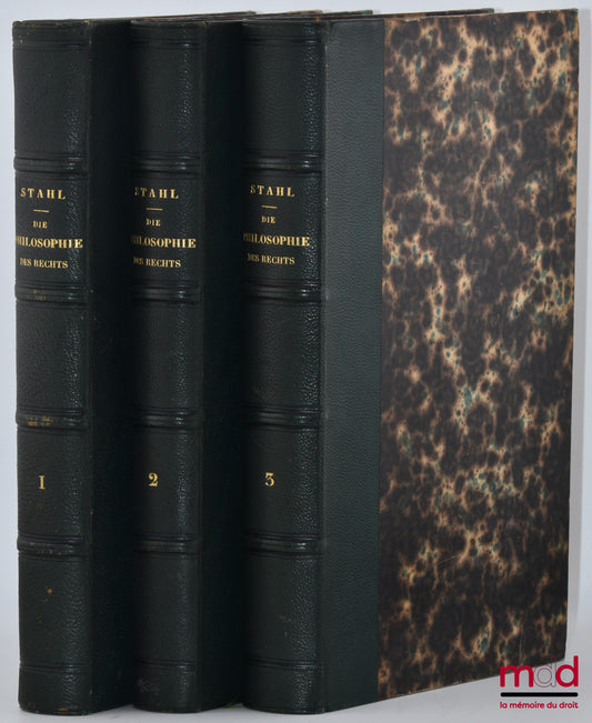 STAHL (Friedrich Julius) – DIE PHILOSOPHIE DES RECHTS, Erster band : Geschichte der Rechtsphilosophie ; Zweiter band : Rechts : und Staatslehre auf der Grundlage christlicher Welranschauung