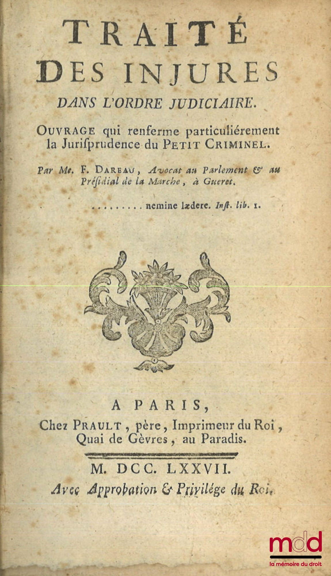 DAREAU (François) – TRAITÉ DES INJURES DANS L’ORDRE JUDICIAIRE. Ouvrage qui renferme particulièrement la Jurisprudence du PETIT-CRIMINEL