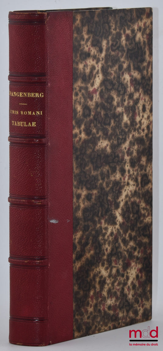 SPANGENBERG (Ernestus) – JURIS ROMANI TABULAE NEGOTIORUM SOLLEMNIUM, Modo in aere, modo in marmore, modo in charta superstites. Collegit, post gruteri, maffeii, donii, marinii, aliorumque curas iterum recensuit, illustravit, notitiam literariam, et commen
