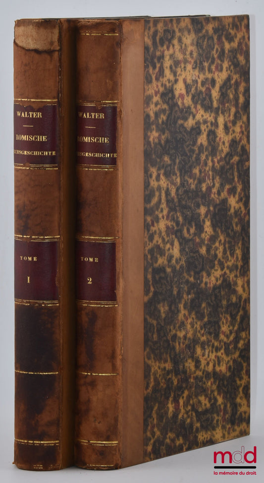 WALTER (Ferdinand) – GESCHICHTE DES RÖMISCHEN RECHTS BIS AUF JUSTINIAN, Dritte sehr vermehrte Auflage, Ester theil : Das öffentliche Recht, Zweiter theil : Rechtsquellen und Rechtswissenschaft. Privatrecht. Procedur. Strafrecht.