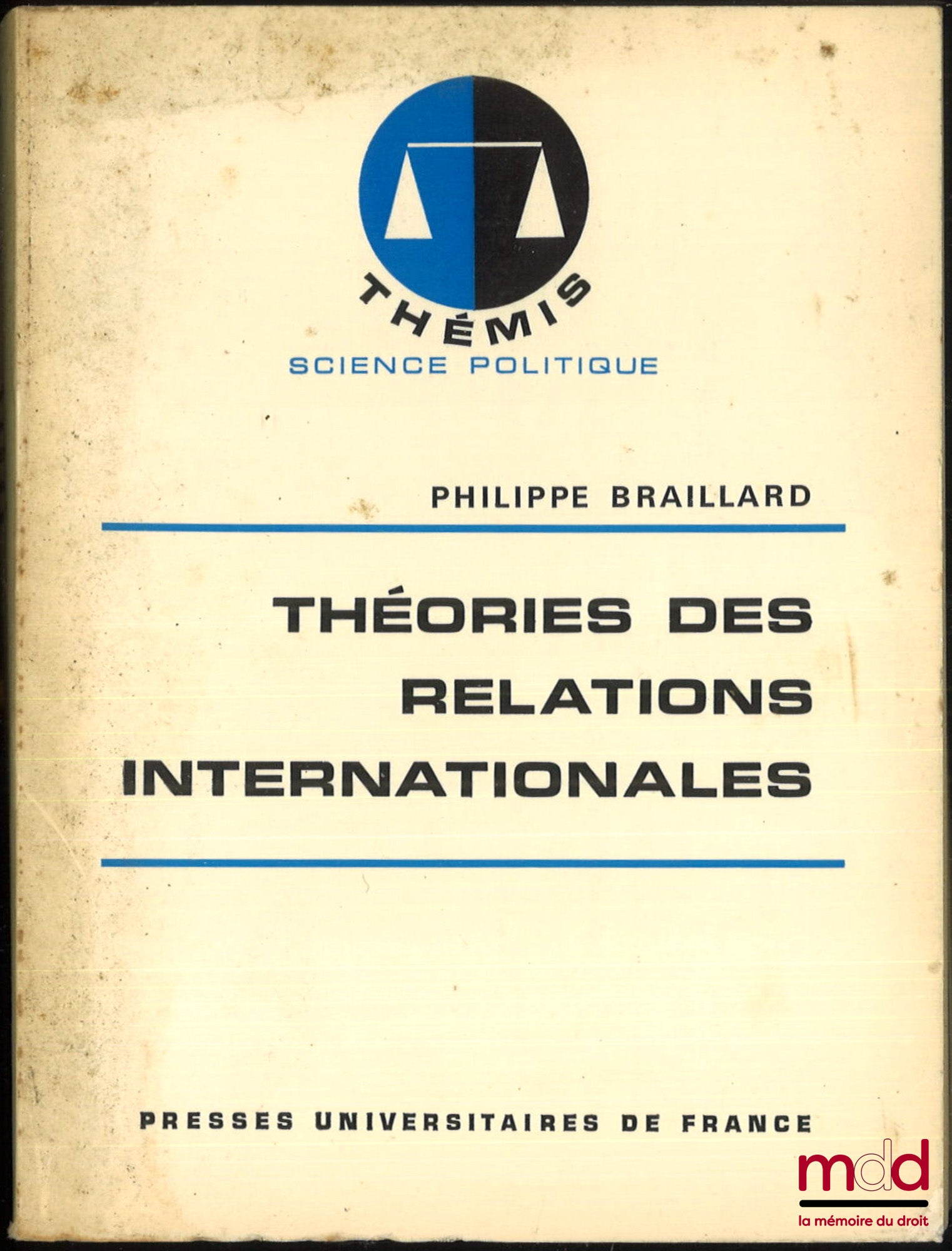 BRAILLARD (Philippe) – THÉORIES DES RELATIONS INTERNATIONALES, coll. Thémis, Série Science politique