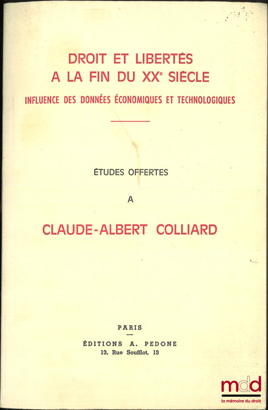 [Mélanges Colliard (Claude-Albert)] – DROIT ET LIBERTÉS À LA FIN DU XXe SIÈCLE, INFLUENCE DES DONNÉES ÉCONOMIQUES ET TECHNOLOGIQUES, ÉTUDES OFFERTES À CLAUDE-ALBERT COLLIARD