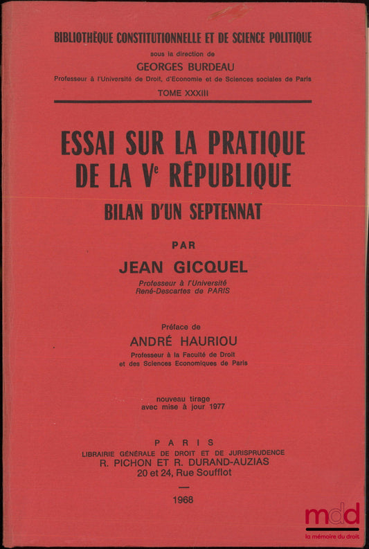 GICQUEL (Jean) – ESSAI SUR LA PRATIQUE DE LA Ve RÉPUBLIQUE, BILAN D’UN SEPTENNAT, Préface André Hauriou, Bibl. Constitutionnelle et de Sc. Politique, t. XXXIII