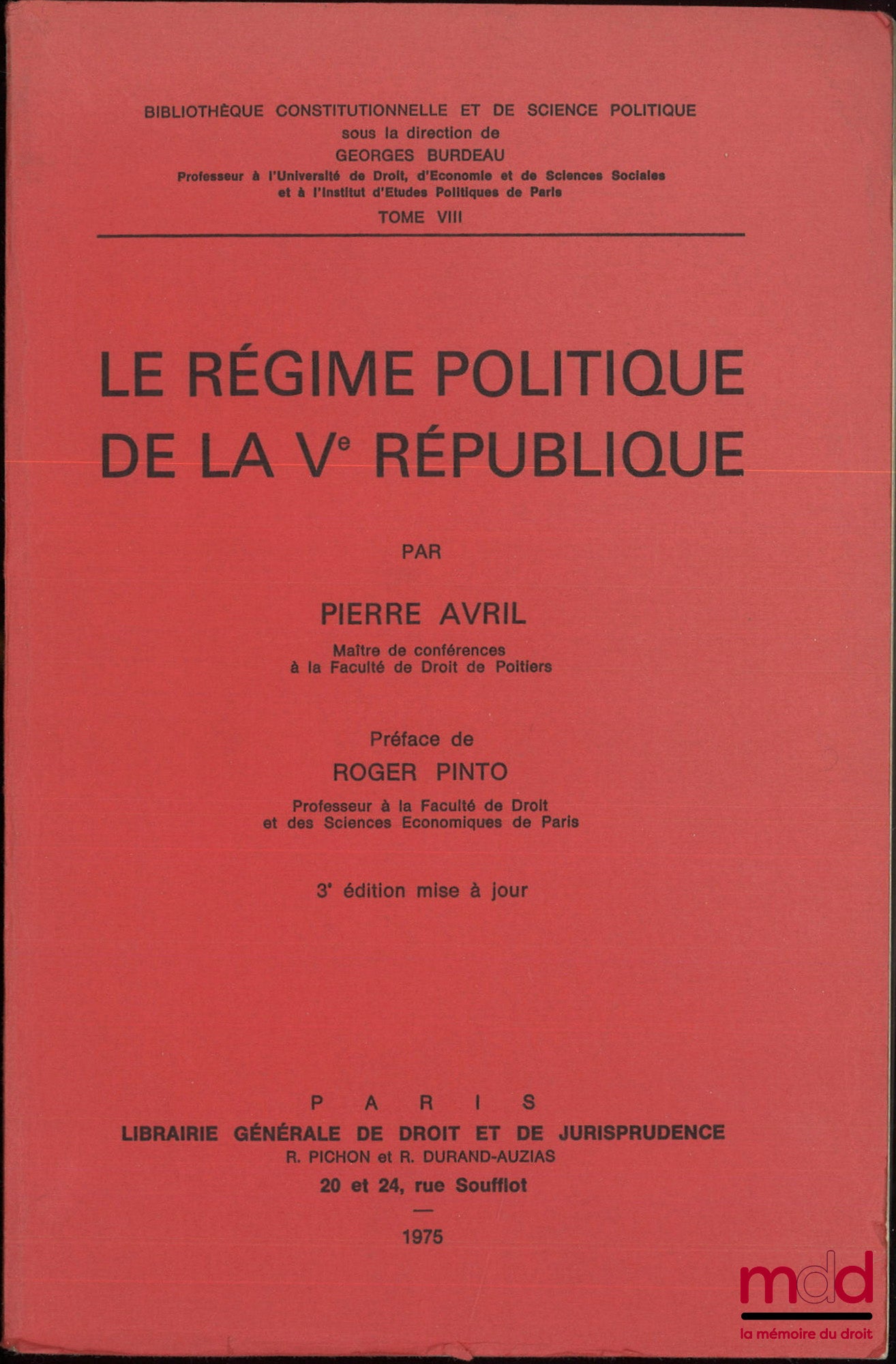 AVRIL (Pierre) – LE RÉGIME POLITIQUE DE LA Ve RÉPUBLIQUE, Préface de Roger Pinto, 3e éd. mise à jour, Bibl. Constitutionnelle et de Science Po., t. VIII