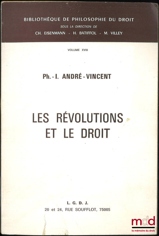 ANDRÉ-VINCENT (Philippe-Ignace) – LES RÉVOLUTIONS ET LE DROIT, coll. Bibl. de philosophie du droit, t. XVIII
