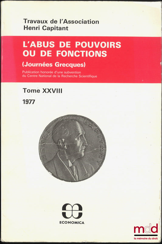 [Travaux de l’Association Henri Capitant] – L’ABUS DE POUVOIRS OU DE FONCTIONS, Journées Grecques, t. XXVIII (1977)