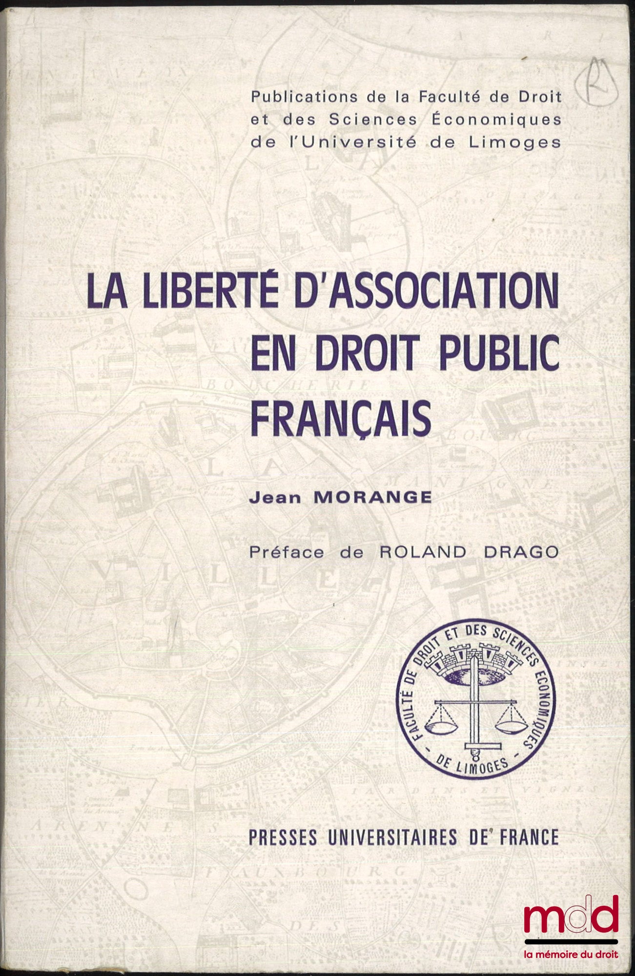 MORANGE (Jean) – LA LIBERTÉ D’ASSOCIATION EN DROIT PUBLIC FRANÇAIS, Préface de Roland Drago, Publications de la Faculté de droit et des sciences économiques de l’Université de Limoges