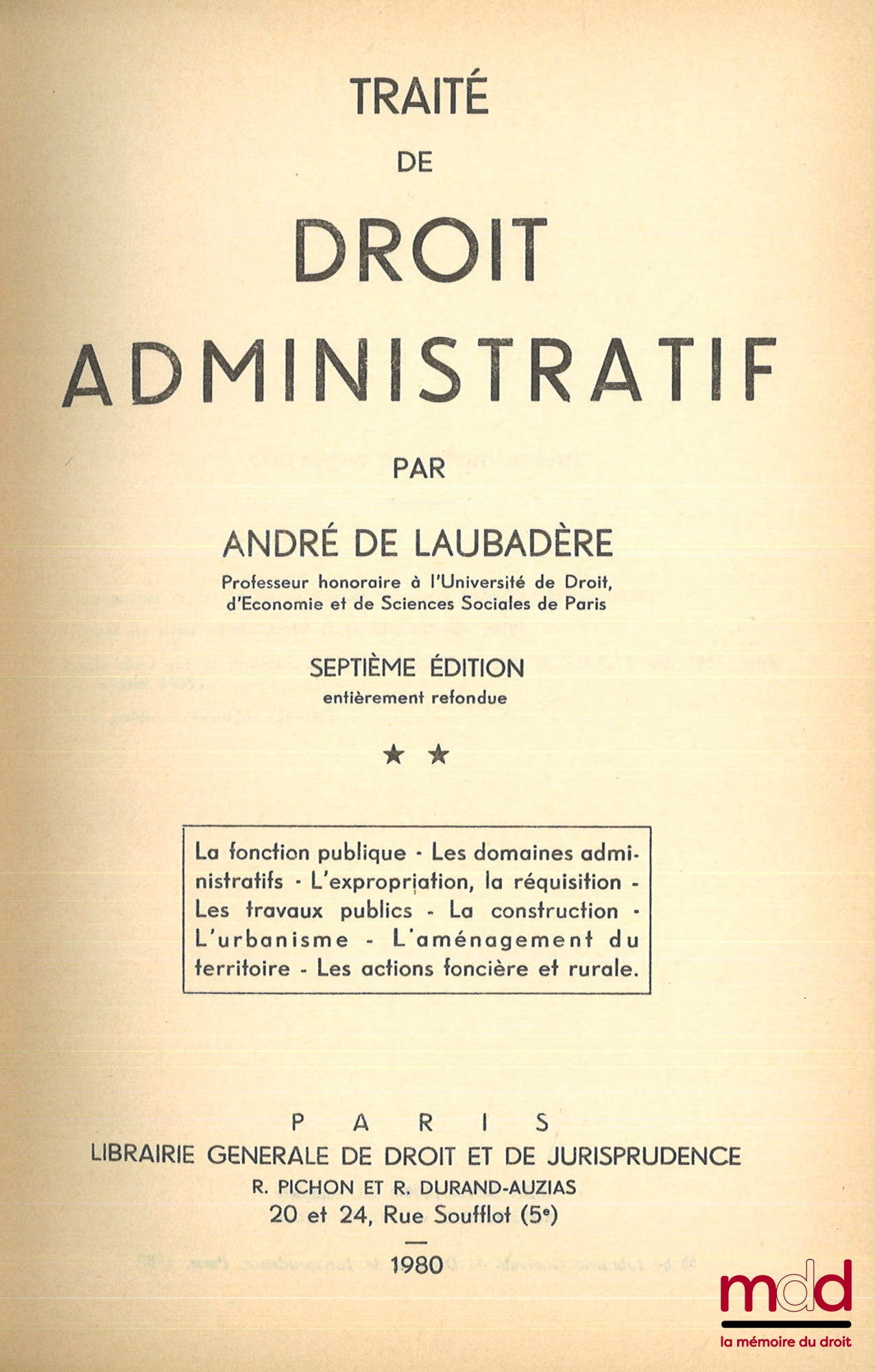LAUBADÈRE (André de) – TRAITÉ DE DROIT ADMINISTRATIF t. I (8e éd.) : L’organisation administrative - La fonction administrative et les actes administratifs - La justice administrative - La police administrative et les services publics - La responsabilité