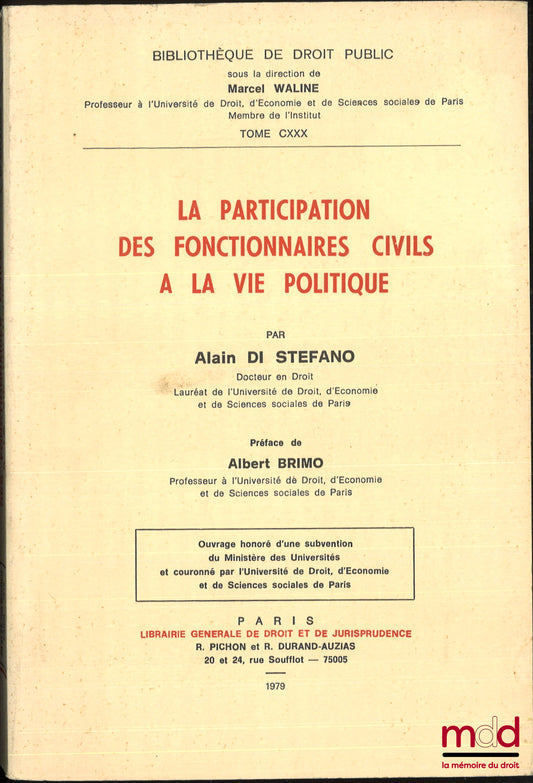 STEFANO (Alain Di) – LA PARTICIPATION DES FONCTIONNAIRES CIVILS À LA VIE POLITIQUE, Préface d’Albert Brimo, coll. Bibl. de droit public, t. CXXX