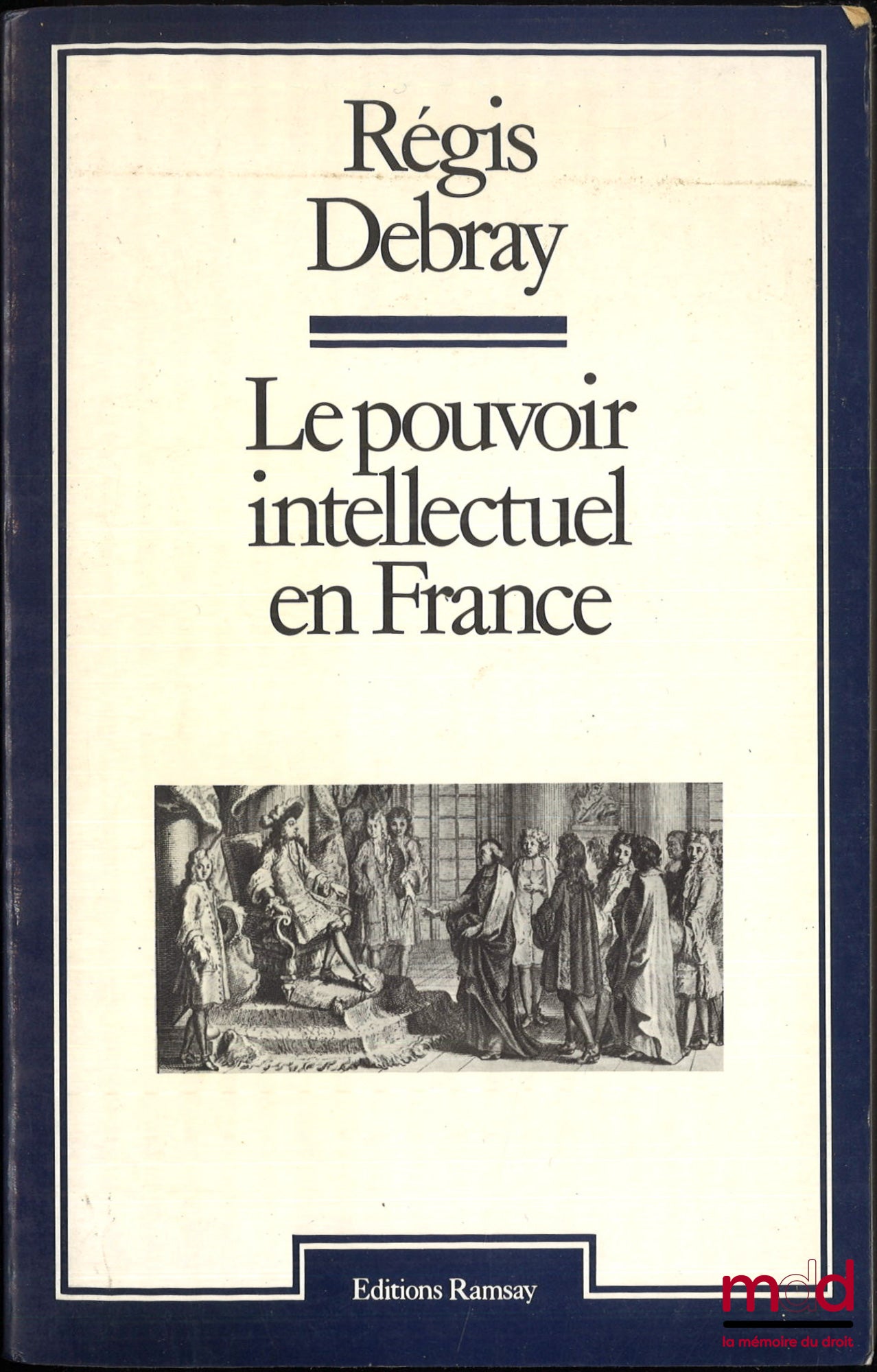 DEBRAY (Régis) – LE POUVOIR INTELLECTUEL EN FRANCE