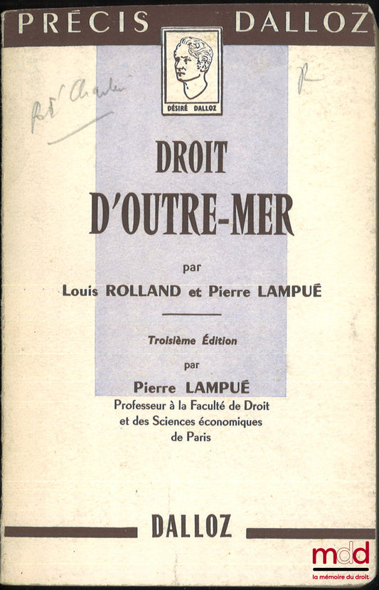 ROLLAND (Louis) et LAMPUÉ (Pierre) – DROIT D’OUTRE-MER, 3e éd. par P. Lampué, coll. Précis Dalloz