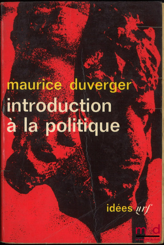 DUVERGER (Maurice) – INTRODUCTION À LA POLITIQUE, coll. NRF