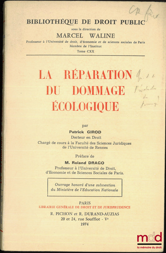 GIROD (Patrick) – LA RÉPARATION DU DOMMAGE ÉCOLOGIQUE, Préface de M. Roland Drago, Bibl. de droit public, t. CXX