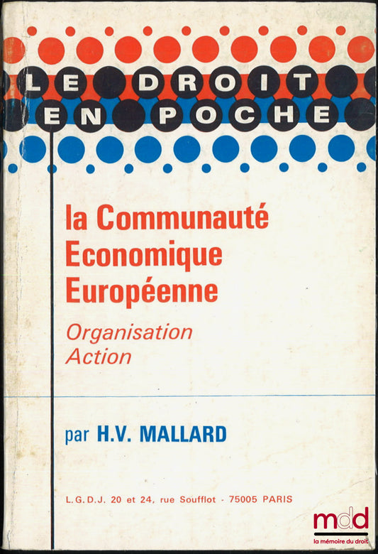 MALLARD (Henri-Victor) – LA COMMUNAUTÉ ÉCONOMIQUE EUROPÉENNE, Organisation, Action