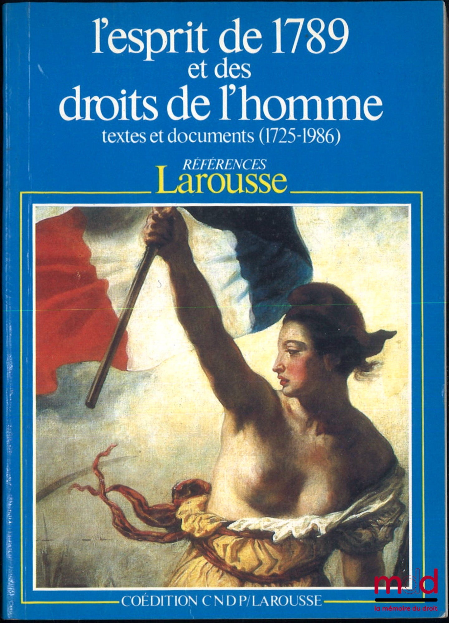 [Recueil de Textes de l’époque révolutionnaire] – L’ESPRIT DE 1789 ET DES DROITS DE L’HOMME, Textes et documents (1725-1986), Préface de Claude Nicolet, coll. Références