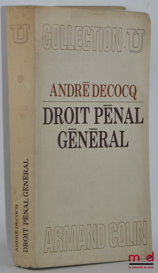 DECOCQ (André) – DROIT PÉNAL GÉNÉRAL, coll. U, Série Droit Pénal et Sciences criminelles sous la direction de Georges Levasseur