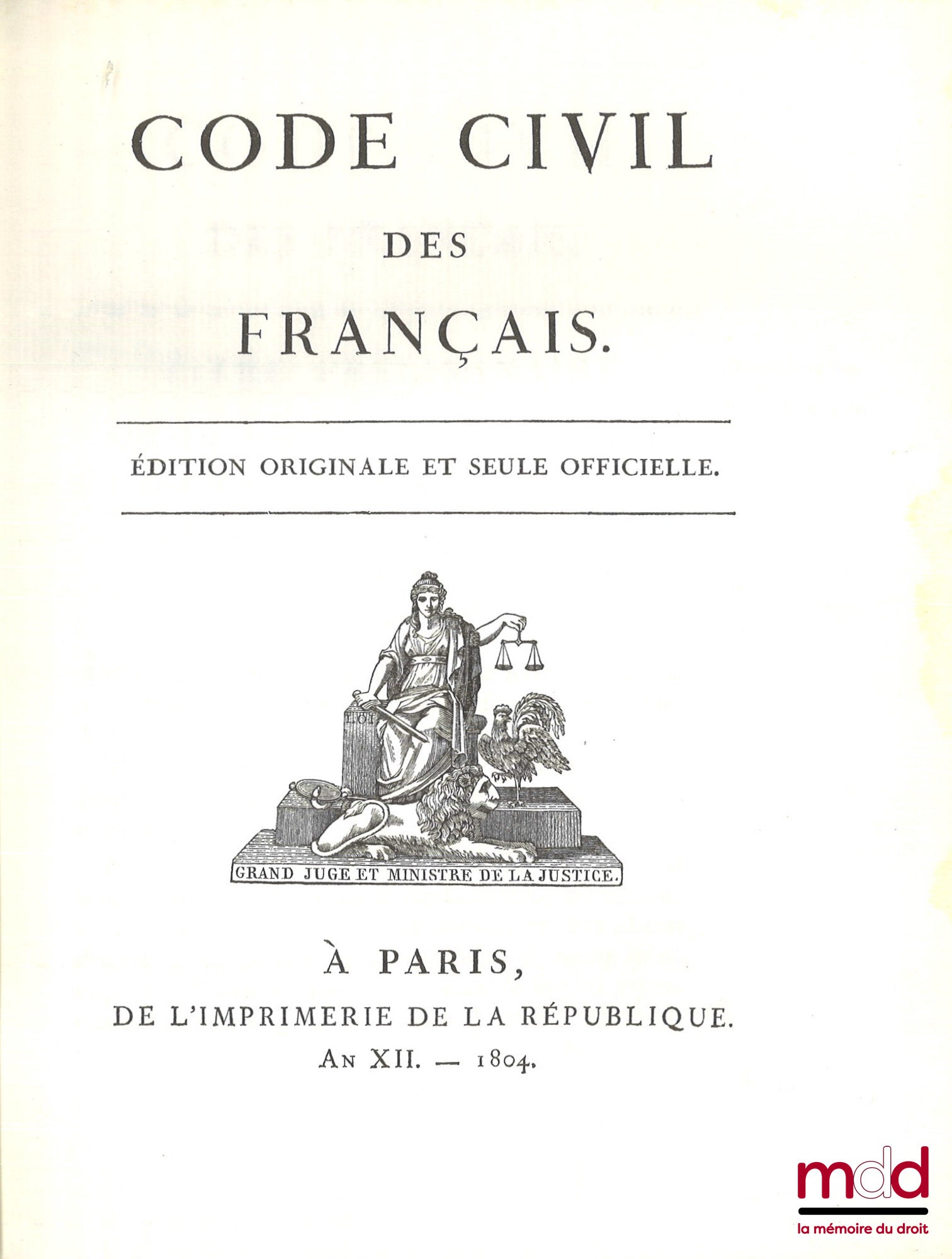 [Code civil - Édition Originale] – CODE CIVIL DES FRANÇAIS. ÉDITION ORIGINALE ET SEULE OFFICIELLE, Fac similé de l’édition originale de 1804