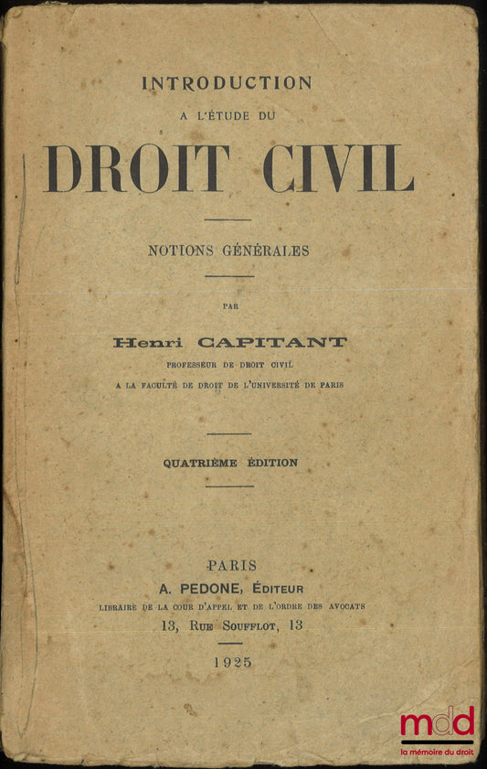 CAPITANT (Henri) – INTRODUCTION À L’ÉTUDE DU DROIT CIVIL, Notions générales, 4è éd.