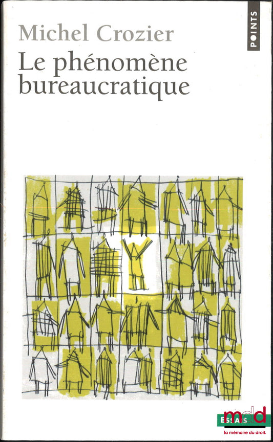 CROZIER (Michel) – LE PHÉNOMÈNE BUREAUCRATIQUE, Essai sur les tendances bureaucratiques des systèmes d’organisation modernes et sur leurs relations en France avec le système social et culturel