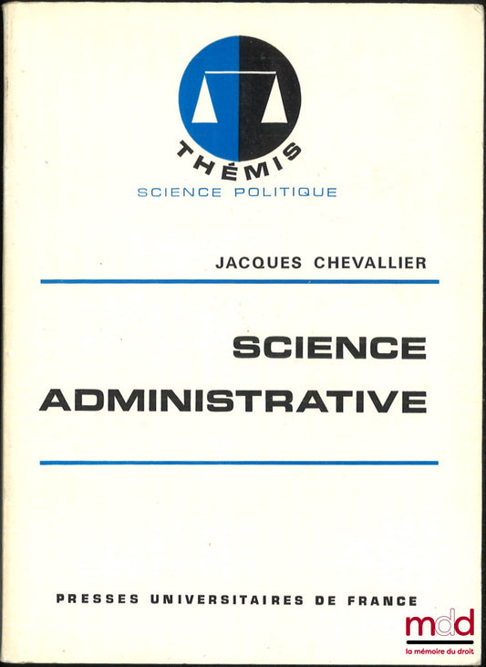 CHEVALLIER (Jacques) – SCIENCE ADMINISTRATIVE, coll. Thémis Science politique
