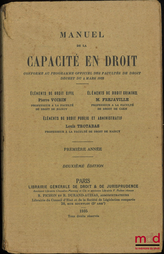 VOIRIN (Pierre), FRÉJAVILLE (Marcel) et TROTABAS (Louis) – MANUEL DE LA CAPACITÉ EN DROIT : ÉLÉMENTS DE DROIT CIVIL (Voirin) - ÉLÉMENTS DE DROIT CRIMINEL (Fréjaville) et ÉLÉMENTS DE DROIT PUBLIC ET ADMINISTRATIF (Trotabas), Première année, 2e éd.