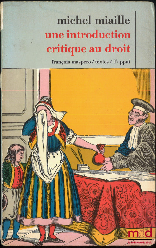 MIAILLE (Michel) – UNE INTRODUCTION CRITIQUE AU DROIT, coll. Textes à l’appui