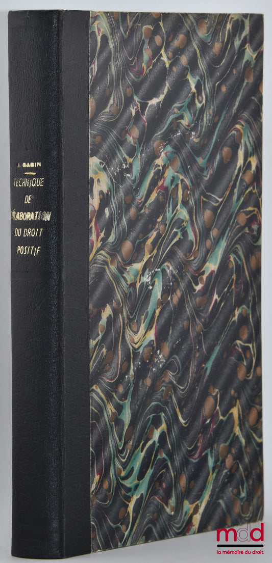 DABIN (Jean) – LA TECHNIQUE DE L’ÉLABORATION DU DROIT POSITIF SPÉCIALEMENT DU DROIT PRIVÉ