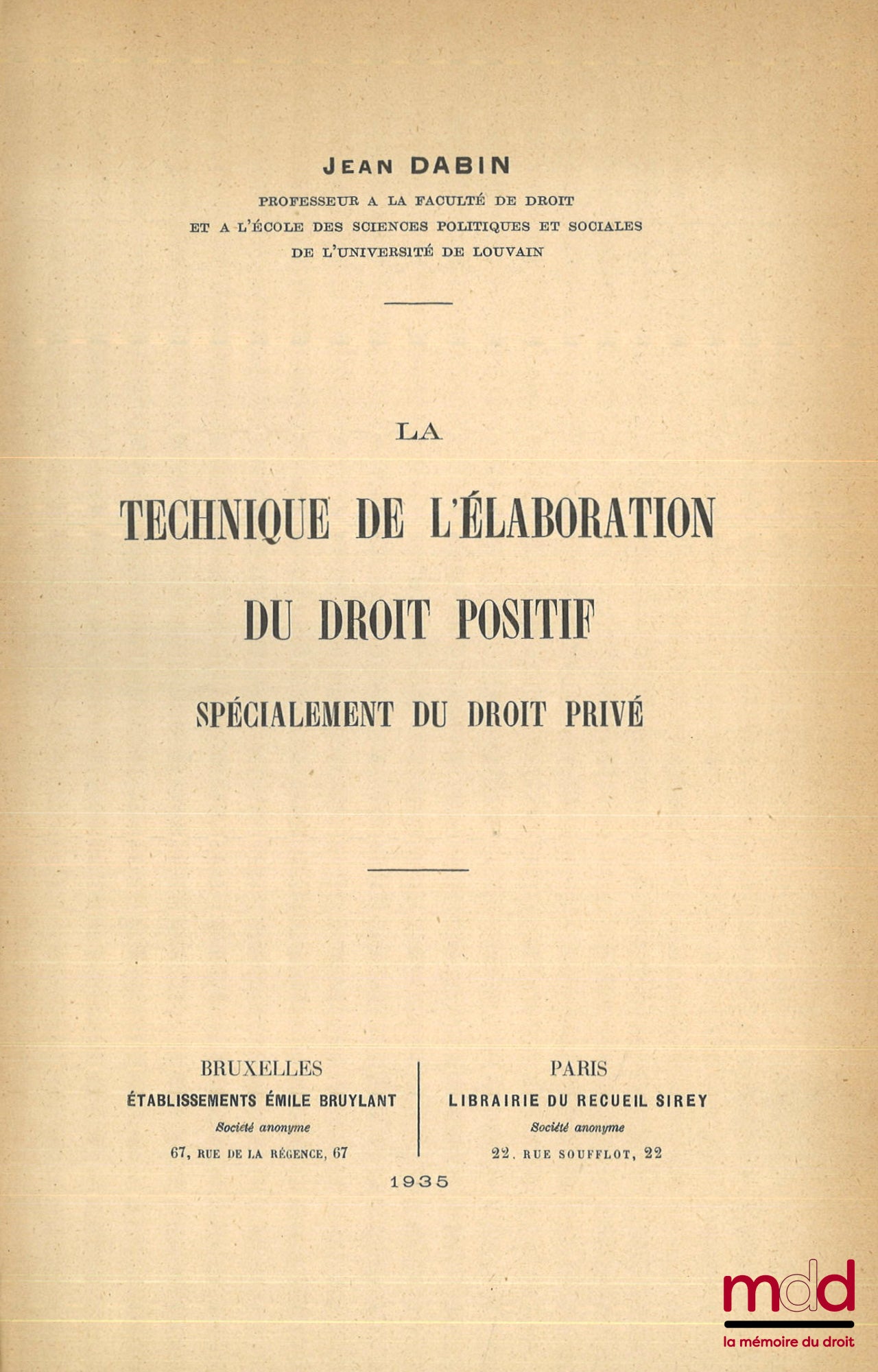 DABIN (Jean) – LA TECHNIQUE DE L’ÉLABORATION DU DROIT POSITIF SPÉCIALEMENT DU DROIT PRIVÉ