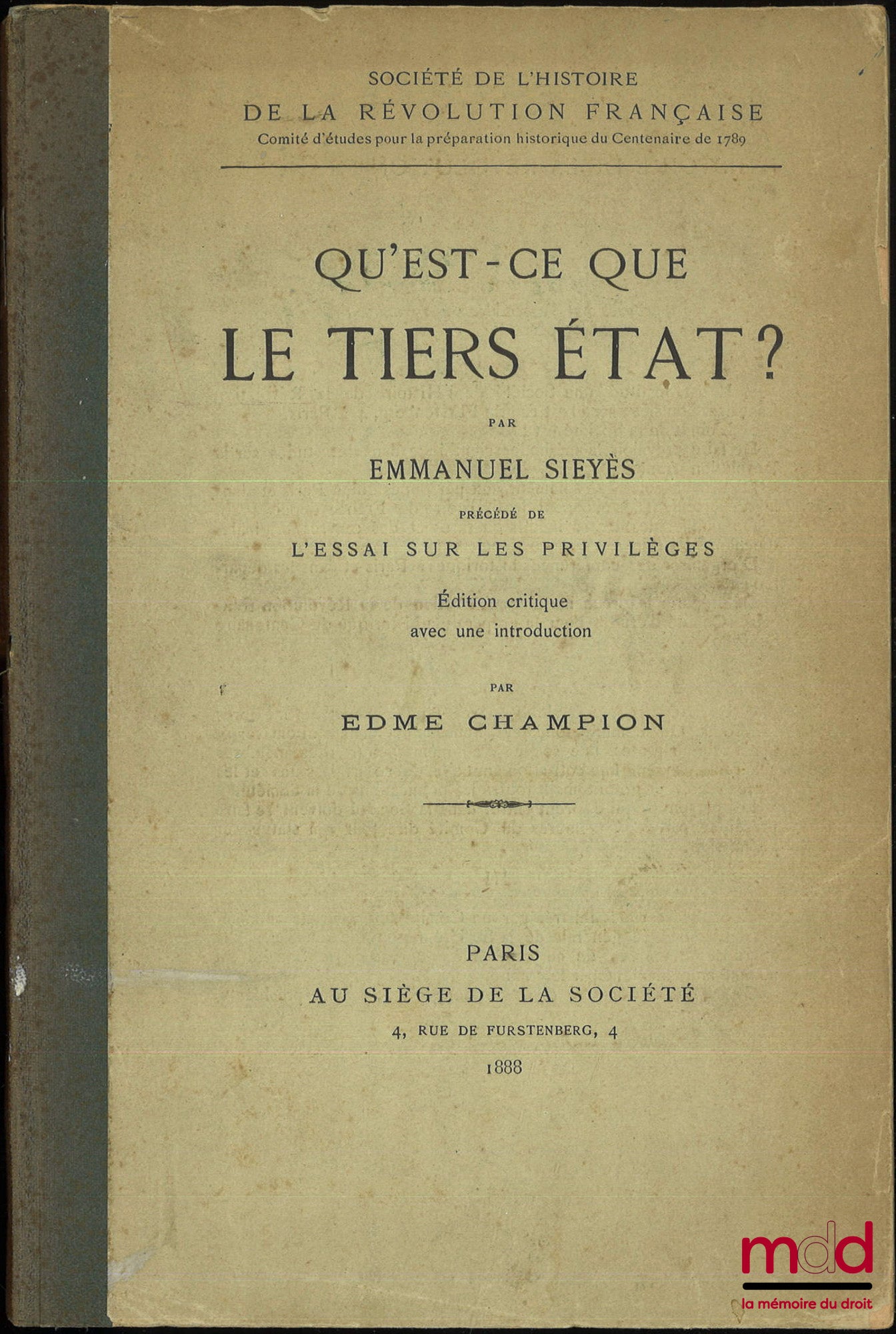 SIEYÈS (Emmanuel) – QU’EST-CE QUE LE TIERS ÉTAT, précédé de L’ESSAI SUR LES PRIVILÈGES. Édition critique avec une introduction par Edmé CHAMPION, Société de l’Histoire de la Révolution Française, [Avec] une notice historique sur la vie et les travaux de M