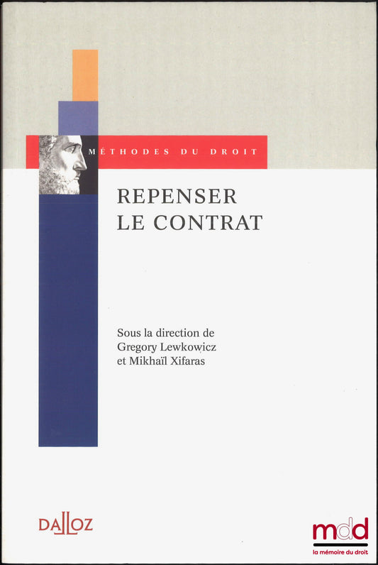[Collectif] – REPENSER LE CONTRAT, Gregory Lewkowicz et Mikhaïl Xifaras, (dir.) coll. Méthodes du droit