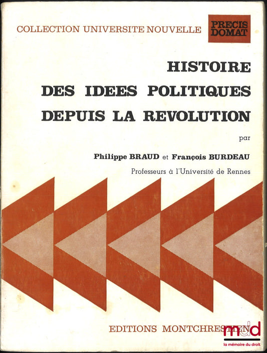 BRAUD (Philippe) et BURDEAU (François) – HISTOIRE DES IDÉES POLITIQUES DEPUIS LA RÉVOLUTION, coll. Université nouvelle, Précis Domat