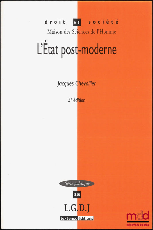 CHEVALLIER (Jacques) – L’ÉTAT POST-MODERNE, 3e éd., coll. Droit et société, série Politique, vol. 35