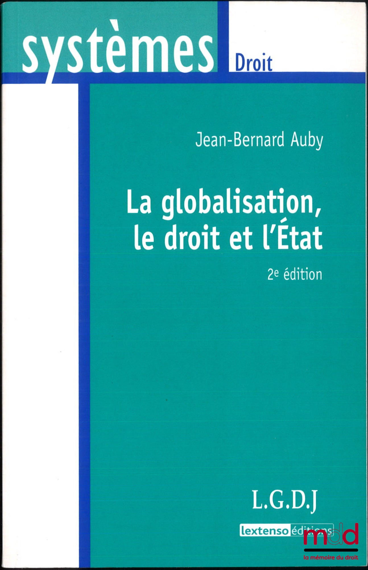AUBY (Jean-Bernard) – LA GLOBALISATION, LE DROIT ET L’ÉTAT, 2e éd.
