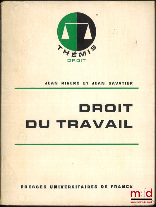 RIVERO (Jean) et SAVATIER (Jean) – DROIT DU TRAVAIL, 5e éd. remaniée et mise à jour, coll. Thémis
