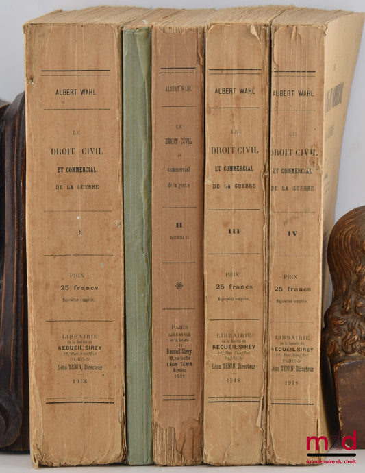 WAHL (Albert) – LE DROIT CIVIL ET COMMERCIAL DE LA GUERRE : t. I : Introduction, Application et interprétation des textes, Mobilisés, Nationalité, État civil, Disparition, Mariage et divorce, Filiation, Puissance paternelle, Tutelle, Nom, Propriété, Succe