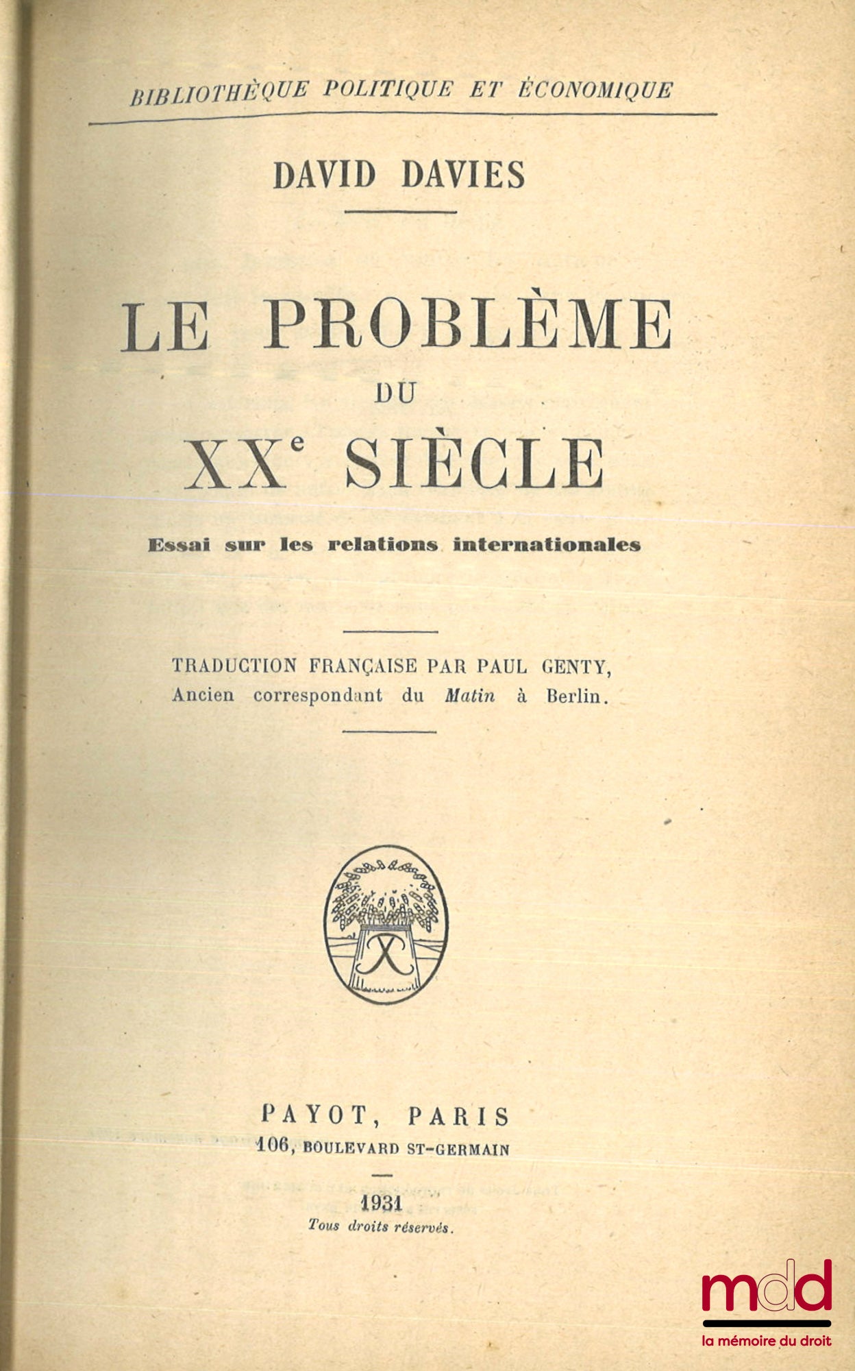 DAVIES (David) – LE PROBLÈME DU XXe SIÈCLE, Essai sur les relations internationales, traduction française par Paul Genty, Préface de Georges Scelle [feuillet en sus], nouvelle éd. conforme à la première, Bibl. politique et économique
