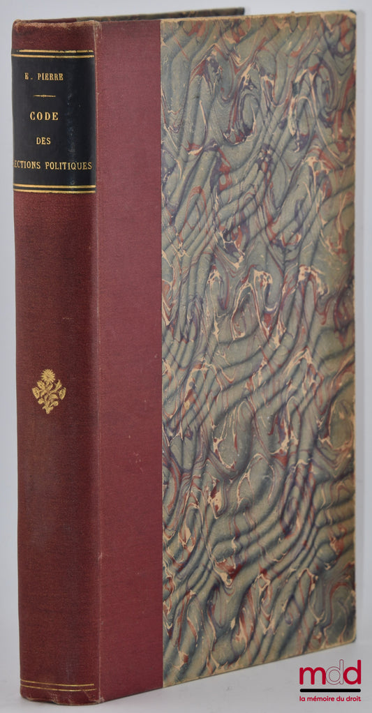 PIERRE (Eugène) – CODE DES ÉLECTIONS POLITIQUES, Extrait du Traité de droit politique, électoral et parlementaire, coll. Bibliothèque parlementaire