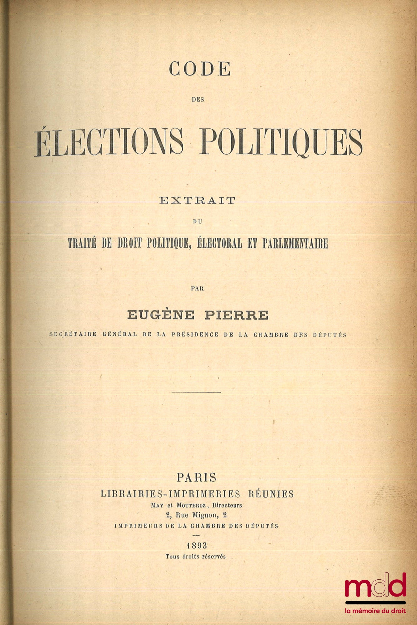 PIERRE (Eugène) – CODE DES ÉLECTIONS POLITIQUES, Extrait du Traité de droit politique, électoral et parlementaire, coll. Bibliothèque parlementaire