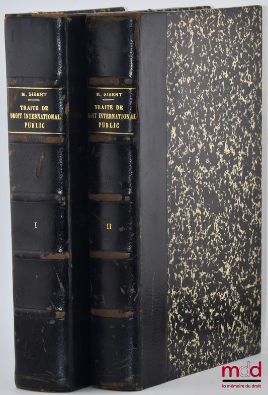 SIBERT (Marcel) – TRAITÉ DE DROIT INTERNATIONAL PUBLIC, LE DROIT DE LA PAIX : t. Premier : Introduction - Les sujets du droit des gens - La sphère d’exercice des compétences étatiques ; t. Deuxième : Les relations pacifiques entre États - Les contestation