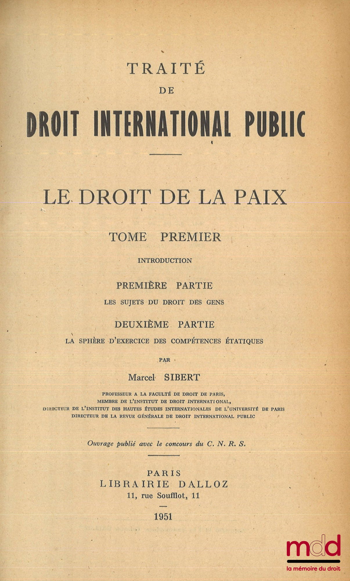 SIBERT (Marcel) – TRAITÉ DE DROIT INTERNATIONAL PUBLIC, LE DROIT DE LA PAIX : t. Premier : Introduction - Les sujets du droit des gens - La sphère d’exercice des compétences étatiques ; t. Deuxième : Les relations pacifiques entre États - Les contestation