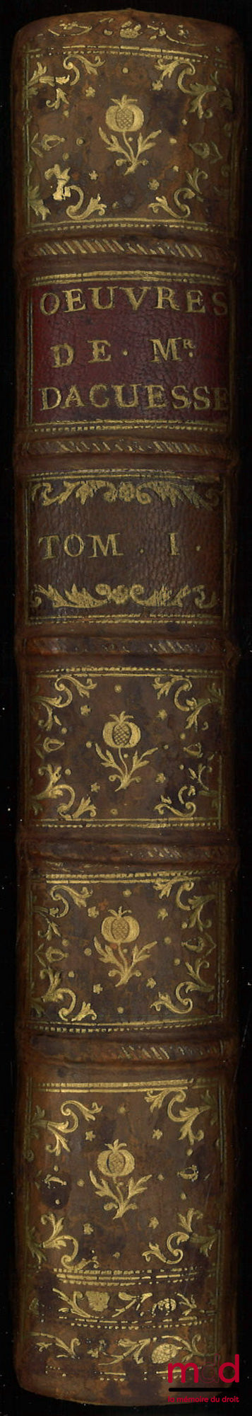 D’AGUESSEAU (Henri François) – ŒUVRES DE M. LE CHANCELIER D’AGUESSEAU  t. I (1759, CXLVII-622 p.) : Les Discours pour l’ouverture des audiences, Les Mercuriales, Les Réquisitoires et autres discours faits en différentes occasions, Les Instructions sur les
