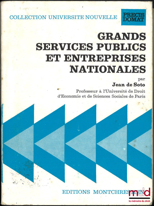 SOTO (Jean de) – GRANDS SERVICES PUBLICS ET ENTREPRISES NATIONALES, coll. Université nouvelle, Précis Domat, [Avec] Mise à jour au 1er octobre 1972