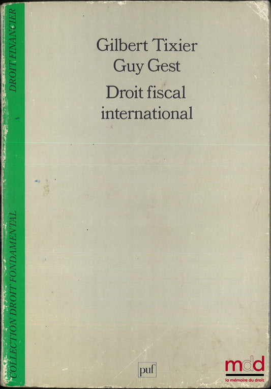 TIXIER (Gilbert) et GEST (Guy) – DROIT FISCAL INTERNATIONAL, coll. Droit fondamental