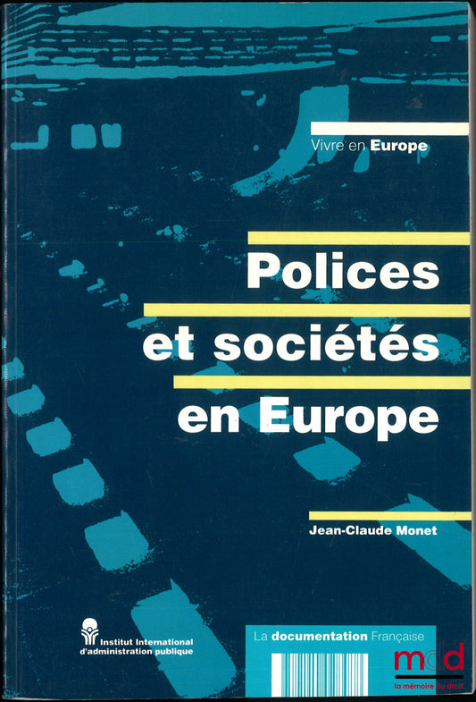 MONET (Jean-Claude) – POLICES ET SOCIÉTÉS EN EUROPE, coll. « Vivre en Europe »