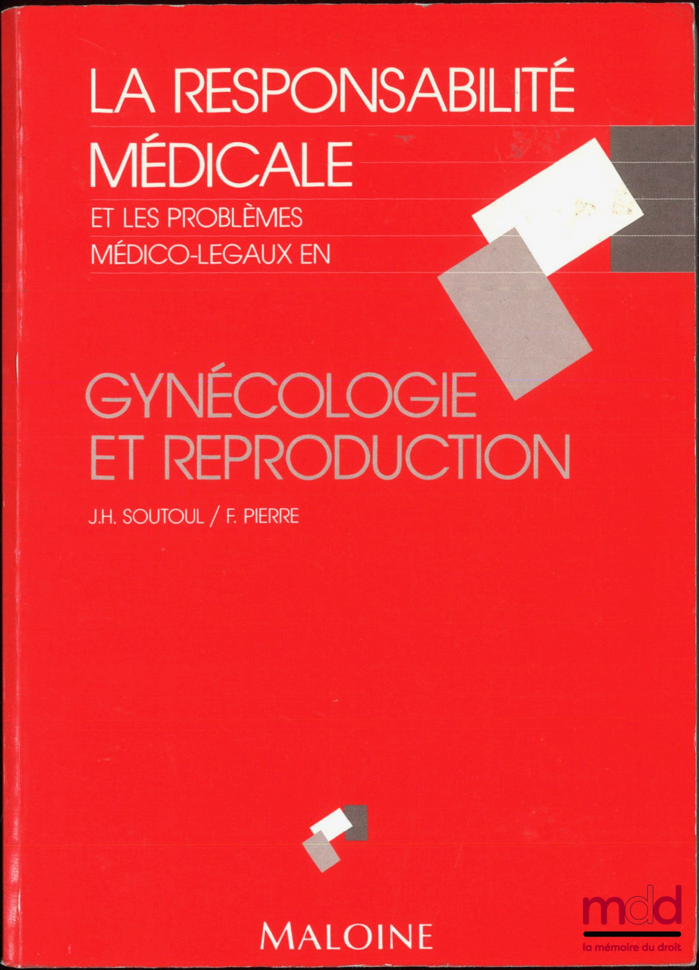 SOUTOUL (Jean-Henri), PIERRE (Fabrice) – LA RESPONSABILITÉ MÉDICALE et les problèmes médico-légaux en gynécologie et reproduction