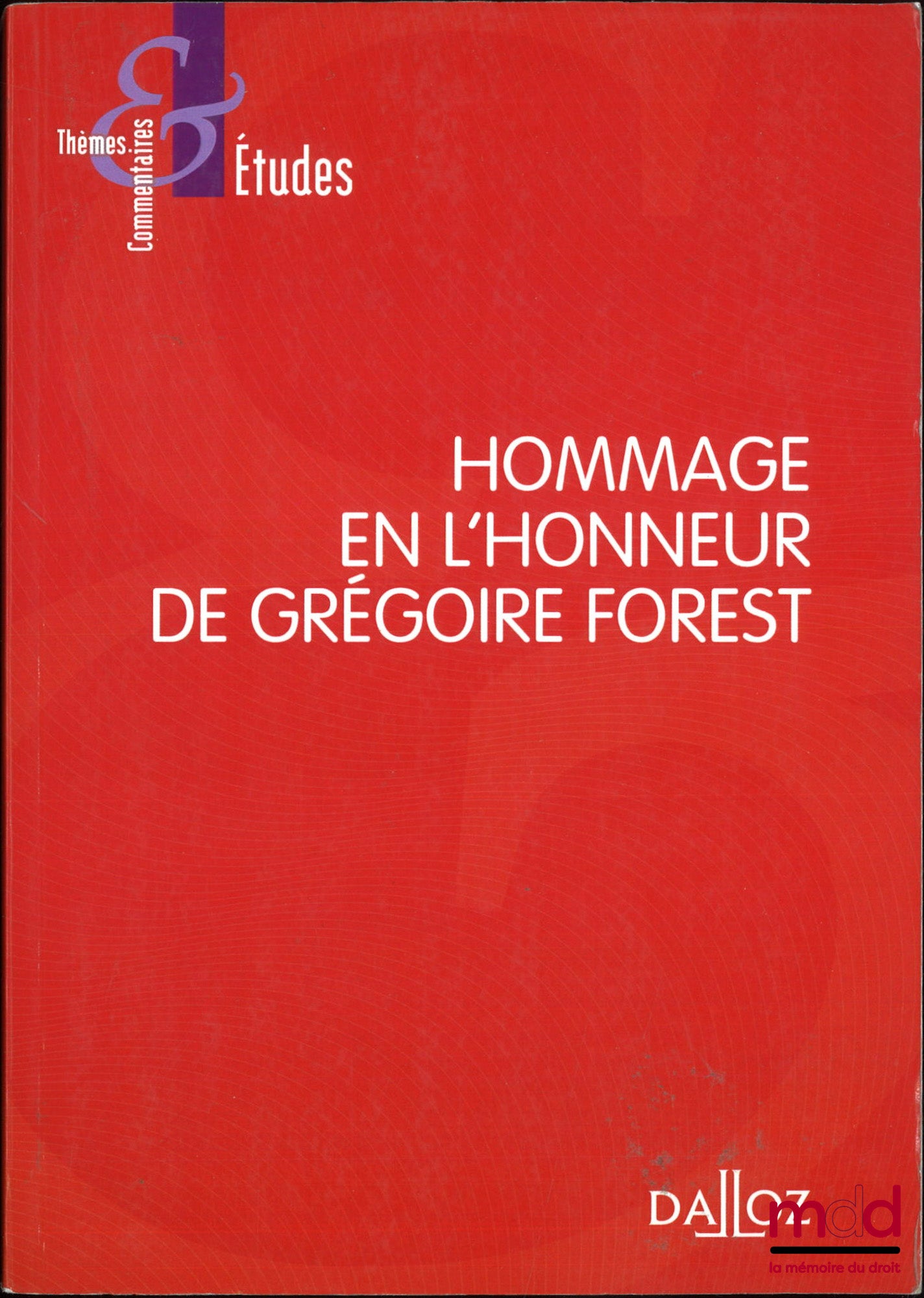 [Mélanges Forest] – HOMMAGE EN L’HONNEUR DE GRÉGOIRE FOREST, sous la dir. de Olivia Sabard et Julien Bourdoiseau