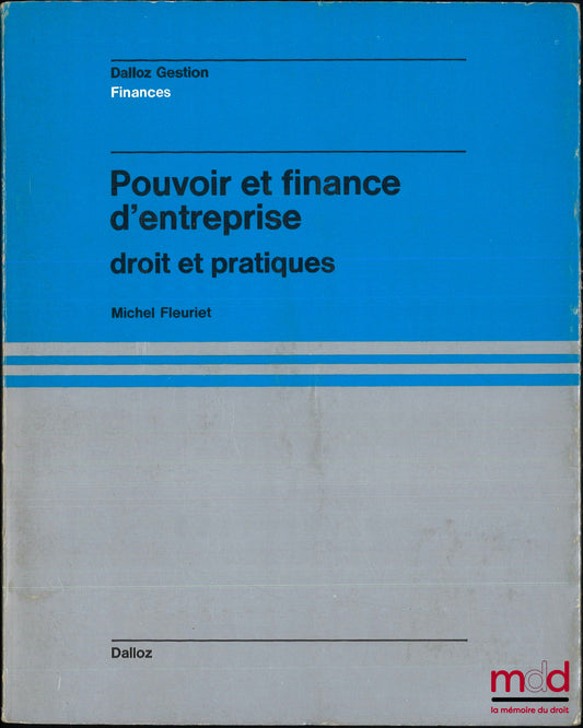FLEURIET (Michel) – POUVOIR ET FINANCE D’ENTREPRISE, Droit et pratiques, coll. dirigée par Pierre Vernimmen